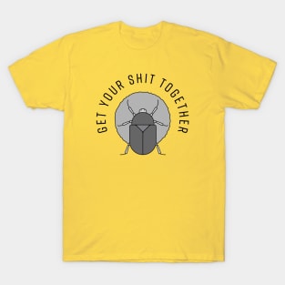 Get your shit together T-Shirt